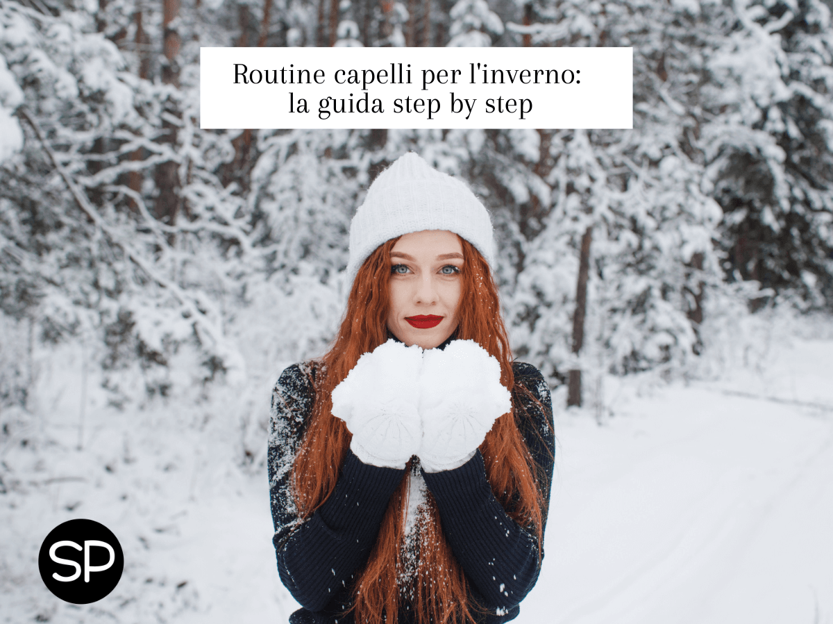 Routine capelli per l'inverno: la guida step by step